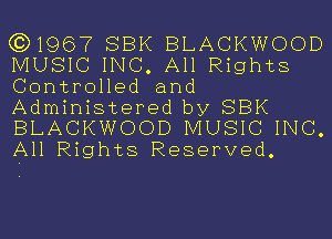 (3)1967 SBK BLACKWOOD
MUSIC INC. All Rights
ControHed and
Administered by SBK
BLACKWOOD MUSIC INC.
All Rights Reserved.