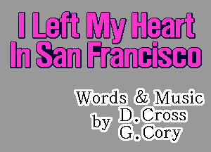 WWW
93m

Words 82 Music
by D. Cross
G. Cory

H
m