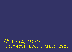 (3) 1954, 1982
Colgems-EMI Music Inc.