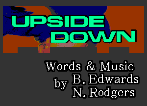 UPSU-E
WIN

Words 82 Music
y.B Edwards

y.N Rodgers