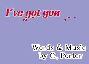 II'IVB ggt yaw

Words 8L Music
by C. Porter