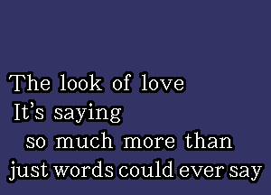 The look of love

IVS saying
so much more than
just words could ever say