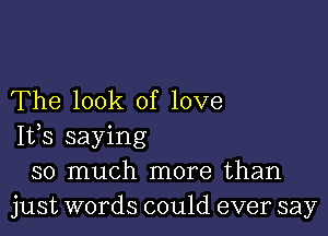 The look of love

IVS saying
so much more than
just words could ever say