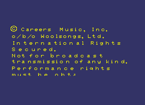 G3)Careers Music, Inc.
o b o Noolsongs, Ltd.
International Rights
Secured.

Not for broadcast
transmissxon of ang kind.

Performance rnqhts
mucf. ha nh?.1