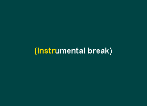 (Instrumental break)