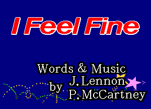 UFOOIFIIO

Words 87. Music

J. Lennon
1.2- by MP- McCartigy