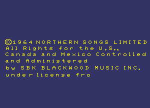 ((31964 NORTHERN SONGS LIMITED
9111 Rights for the U.S.,

Canada and OXICO Controlled
and Rdmxnxstored

by 58K BLACKHOOD MUSIC INC.
underllcenso fro