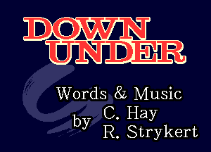 Words 8L Music
C. Hay
by R. Strykert