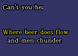 Cank you hes

Where beer does flow
and men chunder