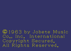 (0)1963 by Jobete Music
(30., Inc. International
Copyright Secured.

All Rights Reserved.