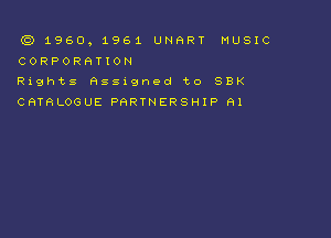 ((3 1960, 1961 UNHRT MUSIC
CORPORRTION

Rights Rssagned to SBK
CATALOGUE PaRTNERSHIP RI