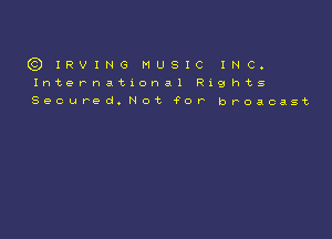 )1Rv1NG MUSIC INC.
International Rights

Secured. Not For broacast