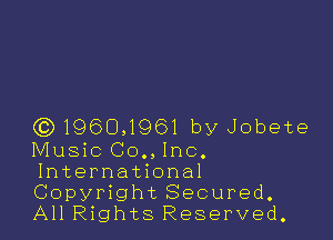 (C31960,1961 by Jobete
Music Co.,Inc.
International
Copyright Secured.
All Rights Reserved.