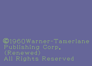 GDIQSOWarner-Tamerlane
Publishing Corp.
(Renewed)

All Rights Reserved