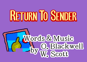 RETURN TU) aENIBER

Words 8L Music
O. Blackwell

be W. Scott