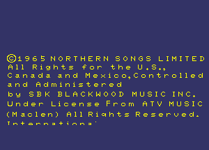 631965 NORTHERN SONGS LIMITED
All Rights 'FOP the U.S.,
Canada and Mexico,ContPolled
and Administered

by SBK BLHCKHOOD MUSIC INC.
Under License From HTV MUSIC

(Maclen) Rll Riqhts Reserved.

Yn'fnwnz'fi'nnz'