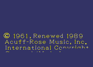 Q3) 1961, Renewed 1989
Acuff-Rose Music,1nc.
lanternajcilcgrjal. Cgm'?hw