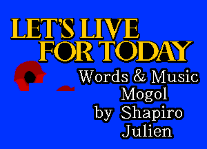 LETS MVIE
FOR TODAY

Words 8L Music
Mogol
by Shapiro
J ulien