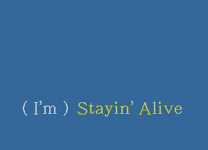 ( Fm ) Stayid Alive