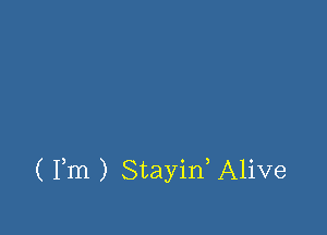 ( Fm ) Stayid Alive