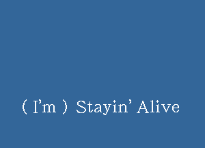 ( Fm ) Stayid Alive