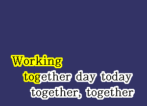 Wonk-ing

togetiher day today

toget3hen, together