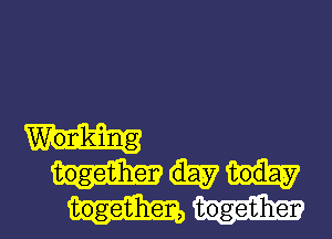 Wonk-ing

togetiher day today

toget3hen, together