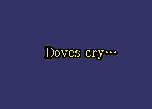 Doves crym