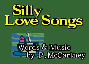 LSIIMV

Love VStongs

9E
?Wrds'8z Music
1 -by P. McCartney