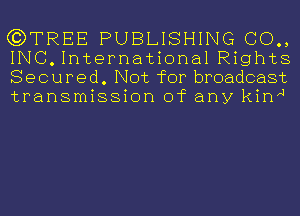 G3TREE PUBLISHING 00.,
INC. International Rights
Secured. Not for broadcast
transmission of any kin'J