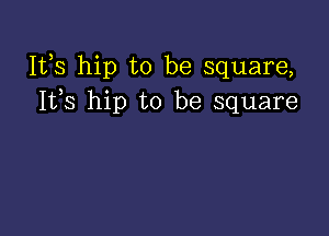 IVS hip to be square,
1133 hip to be square