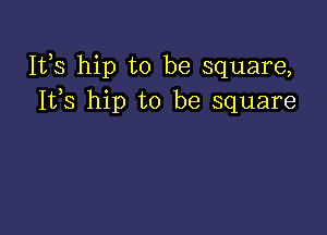 IVS hip to be square,
1133 hip to be square