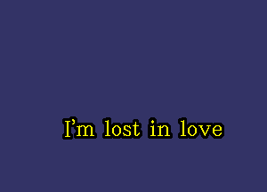 Fm lost in love