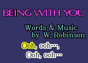 BEING WITH YOU
Words 8L Music

by W. Robinson