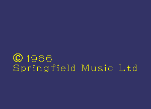 )1966
Springfield Music Ltd