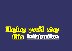 m infatuation