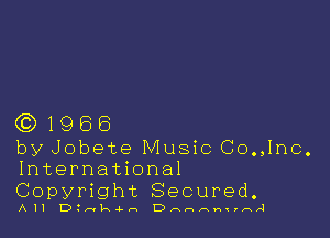 (0)1966

by Jobete Music Co.,Inc.
International
Copyright Secured.

All D!z-vla-L.-. D nnnnnnn A