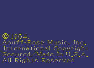 (3)1964,

Acuff-Rose Music, Inc.

International Copyright
Secured Made In U.S.A.
All Rights Reserved