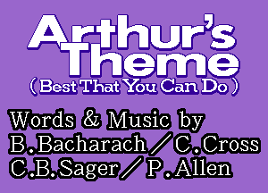 Aftgg?wIQg

( Best That You Can Do )

Words 8L Music by
B. Bacharach C. Cross
C.B.Sager P.A11en