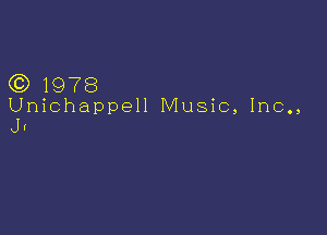 (3) 1978
Unichappell Music, Inc.,

Jr