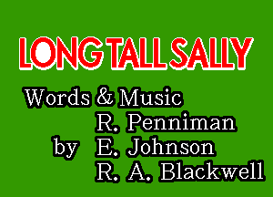 WMWV

Words 8L Music

R. Penniman
by E. Johnson
R. A. Blackwell