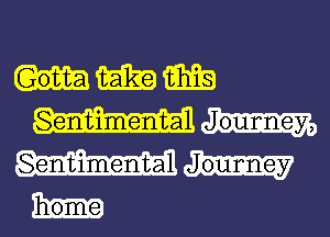 MMM

- Journey,
- Joulnney

home