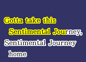 MMM

- Journey,
- Joulnney

home