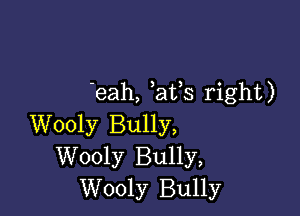 'eah, at s right)

Wooly Bully,
Wooly Bully,
Wooly Bully