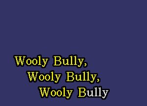 Wooly Bully,
Wooly Bully,
Wooly Bully