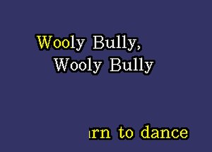 Wooly Bully,
Wooly Bully

mm to dance