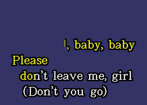 l,baby,baby

PHease
d0n t leave me, girl

(Bonk you go)