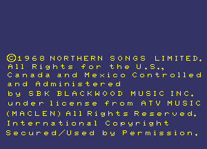 ((3)1968 NORTHERN SONGS LIMITED.
Fill Rights for the U.S.,
Canada and Mexico Controlled
and administered

bu SBK BLHCKHOOD MUSIC INC.
under license from HTV MUSIC

(MHCLEN) Fill Rights Reserved.
International Copgright
Secured USe-d bg Permission.