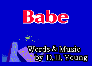 Babe

-I o
3 E w WO13JdS 8L Music
J E K? by DD. Young