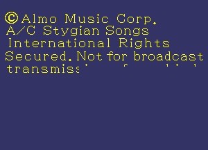 (?DAlmo Music Corp,
A C Stygian Songs
International Rights

Secured. Not for broadcast
transmiss'